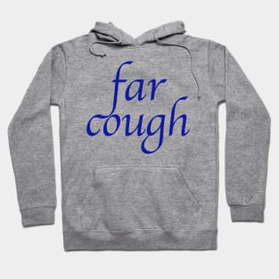 far cough Hoodie